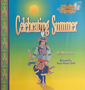 Celebrating Summer: Woodland Adventures by Rita T. Kohn, Rita Kohn