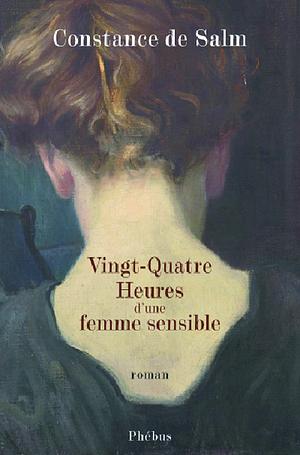 Vingt-quatre heures d'une femme sensible by Constance de Salm