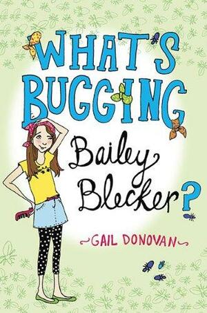 What's Bugging Bailey Blecker? by Gail Donovan