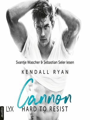 Hard to Resist - Cannon by Kendall Ryan