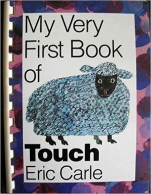 My Very First Book of Touch (My Very First Book) by Eric Carle