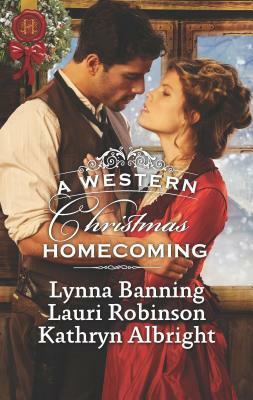A Western Christmas Homecoming: An Anthology by Lauri Robinson, Lynna Banning, Kathryn Albright