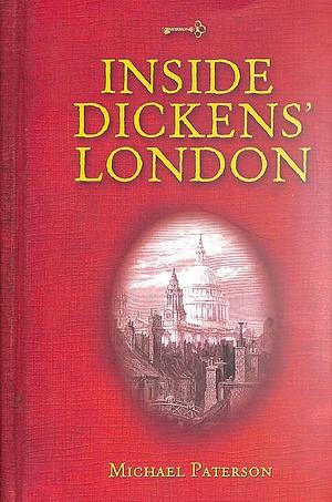 Inside Dickens' London by Michael Paterson