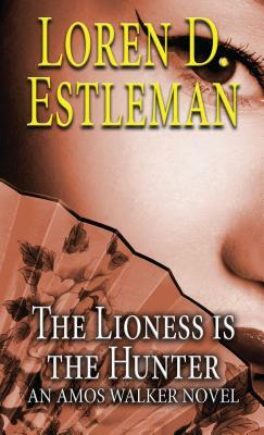 The Lioness Is the Hunter by Loren D. Estleman