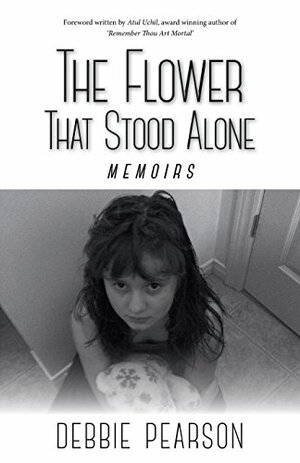 The Flower That Stood Alone by Debbie Pearson