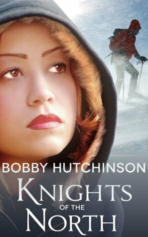 Knights of the North: A Yukon Adventure by Bobby Hutchinson