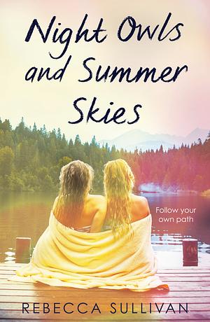 Nights Owls and Summer Skies by Rebecca Sullivan