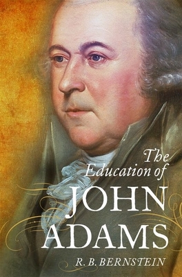 The Education of John Adams by R. B. Bernstein