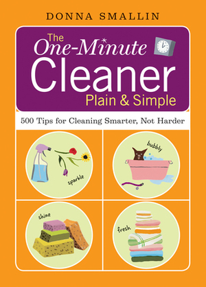 The One-Minute Cleaner PlainSimple: 500 Tips for Cleaning Smarter, Not Harder by Donna Smallin Kuper