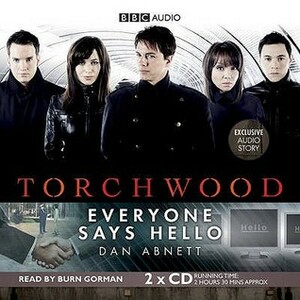 Torchwood: Everyone Says Hello by Dan Abnett