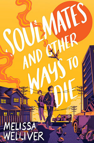 Soulmates and Other Ways to Die by Melissa Welliver