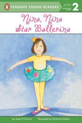 Nina, Nina Star Ballerina by Jane O'Connor, DyAnne DiSalvo-Ryan