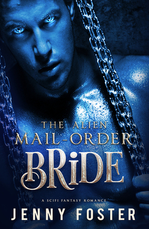 The Alien Mail-Order Bride by Jenny Foster