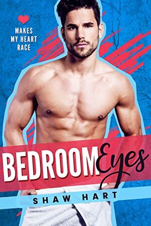 Bedroom Eyes by Shaw Hart