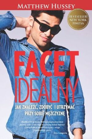 Facet idealny. Jak znaleźć zdobyć i utrzymać przy sobie mężczyznę by Matthew Hussey