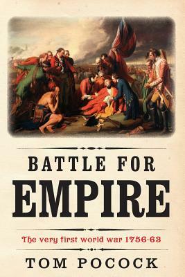 Battle for Empire: The very first world war 1756-63 by Tom Pocock