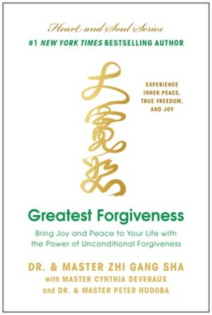 Greatest Forgiveness by Zhi Gang Sha