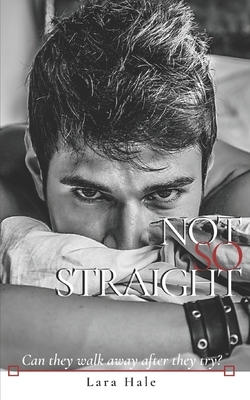 Not So Straight by Lara Hale