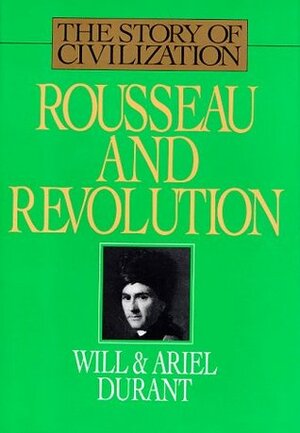 Rousseau and Revolution by Ariel Durant, Will Durant