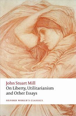 On Liberty, Utilitarianism and Other Essays by John Stuart Mill