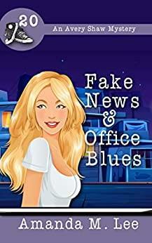 Fake News & Office Blues by Amanda M. Lee