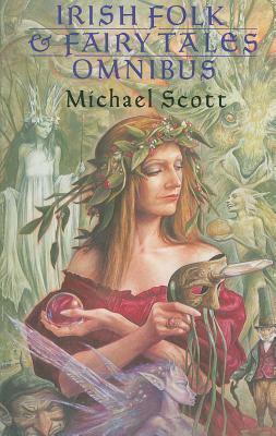 Irish Folk and Fairy Tales Omnibus Edition by Michael Scott