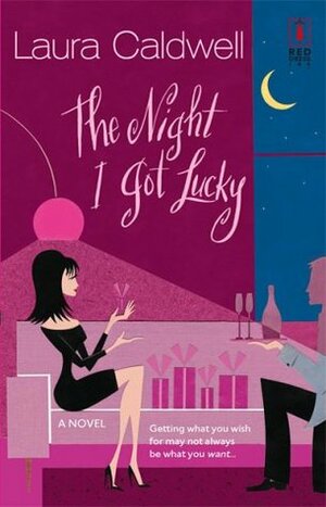 The Night I Got Lucky by Laura Caldwell