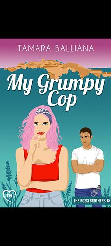 My Grumpy Cop by Tamara Balliana