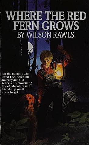 Where the Red Fern Grows by Wilson Rawls