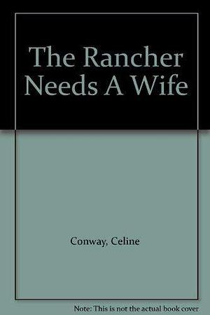 Rancher Needs a Wife by Celine Conway