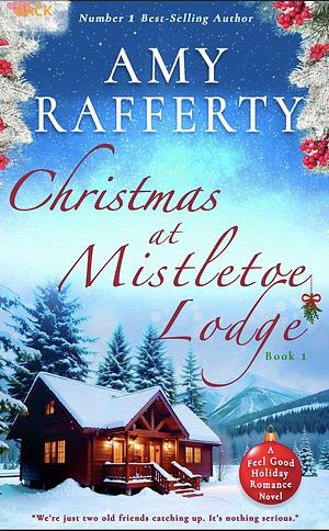 Christmas at Mistletoe Lodge by Amy Rafferty