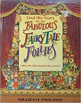 The Fabulous Fairy Tale Follies by Graham Philpot