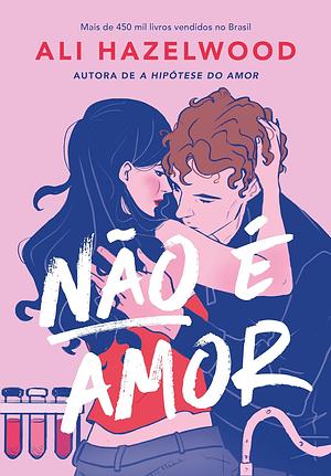 Não é Amor by Ali Hazelwood