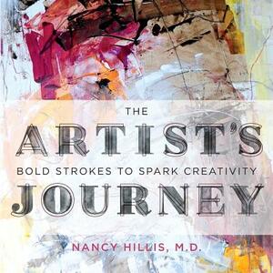 The Artist's Journey: Bold Strokes To Spark Creativity by Nancy Hillis