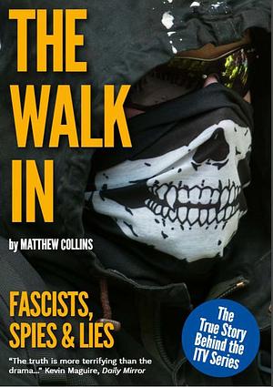 The Walk In: Fascists, Spies and Lies  by Michael Collins
