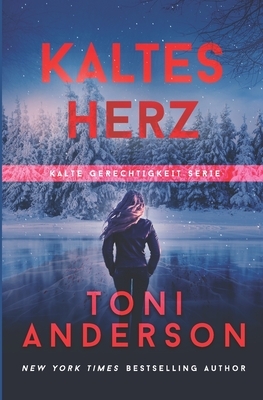 Kaltes Herz: Thriller by Toni Anderson