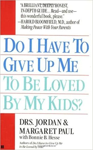 Do I Have to Give up Me to Be Loved by My Kids by Jordan Paul