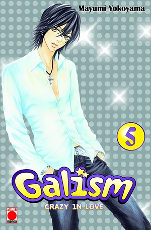 Galism - Crazy in Love, Band 5 by Mayumi Yokoyama