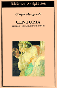 Centuria. Cento piccoli romanzi fiume by Giorgio Manganelli