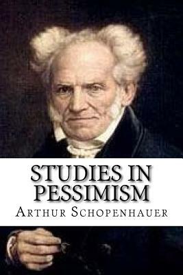 Studies In Pessimism by Arthur Schopenhauer