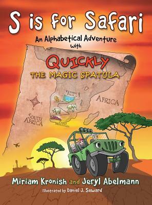 S is for Safari: An Alphabetical Adventure with Quickly the Magic Spatula by Miriam Kronish, Jeryl Abelmann