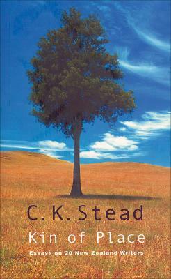 Kin of Place: Essays on New Zealand Writers by C. K. Stead