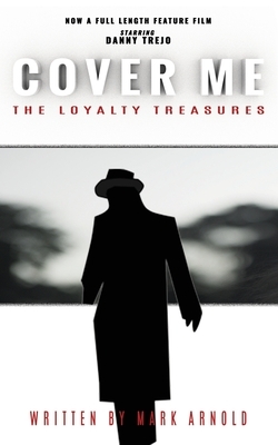 Cover Me: The Loyalty Treasures by Mark Arnold