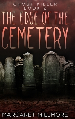 The Edge Of The Cemetery (Ghost Killer Book 2) by David Blixt