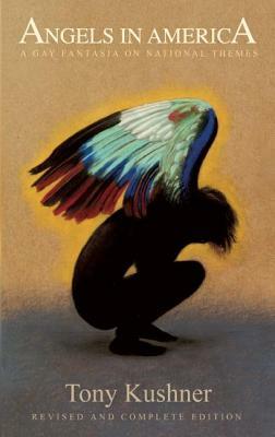 Angels in America: A Gay Fantasia on National Themes by Tony Kushner