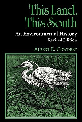 This Land, This South by Albert E. Cowdrey