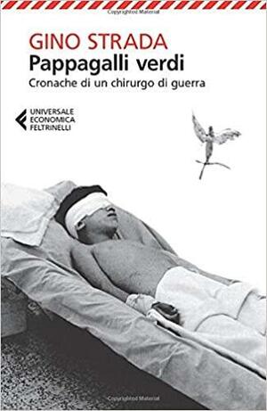 Pappagalli verdi. Cronache di un chirurgo di guerra by Moni Ovadia, Gino Strada