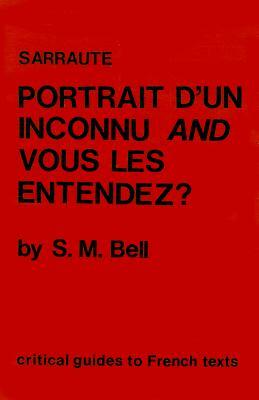 Sarraute: Portrait d'Un Inconnu & Vous Les Entendez? by David Bell