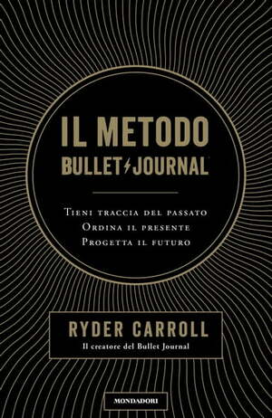 Il metodo Bullet Journal by Ryder Carroll