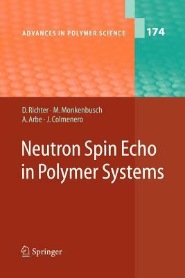 Neutron Spin Echo in Polymer Systems by M. Monkenbusch, Dieter Richter, Arantxa Arbe